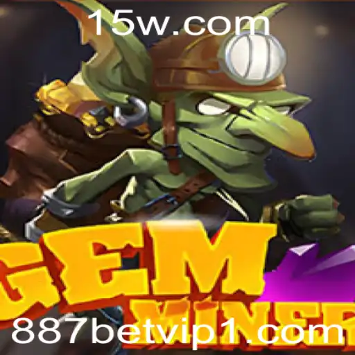 887bet vip | GemMiner: Descubra o Mundo Brilhante da Mineração de Gemas com 887bet VIP